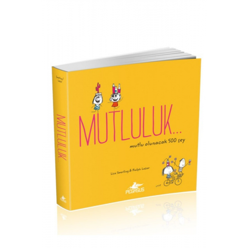 Mutluluk… Mutlu Olunacak 500 Şey - Lisa Swerling & Ralph Lazar