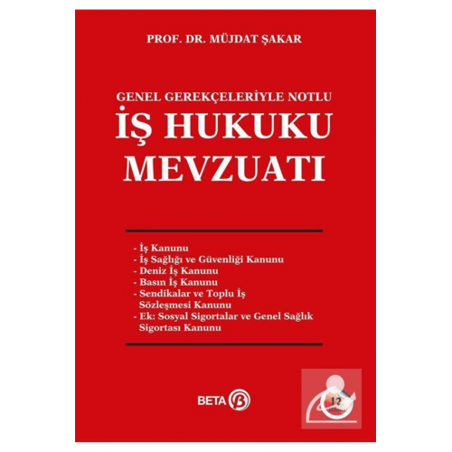 Genel Gerekçeleriyle Notlu Iş Hukuku Mevzuatı