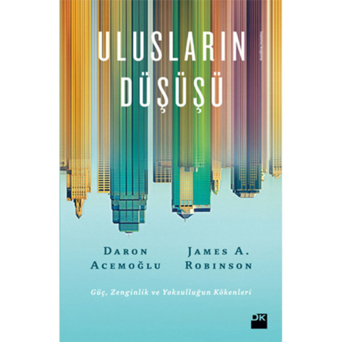 Ulusların Düşüşü / Daron Acemoğlu, James Robinson /