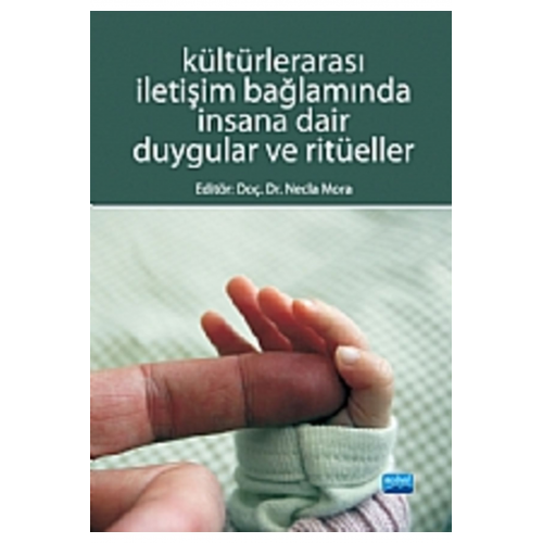 Kültürlerarası Iletişim Bağlamında Insana Dair Duygular Ve Ritüeller